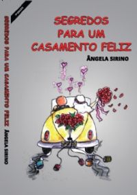 Segredos para um Casamento Feliz - Pastora ngela Sirino - Livro